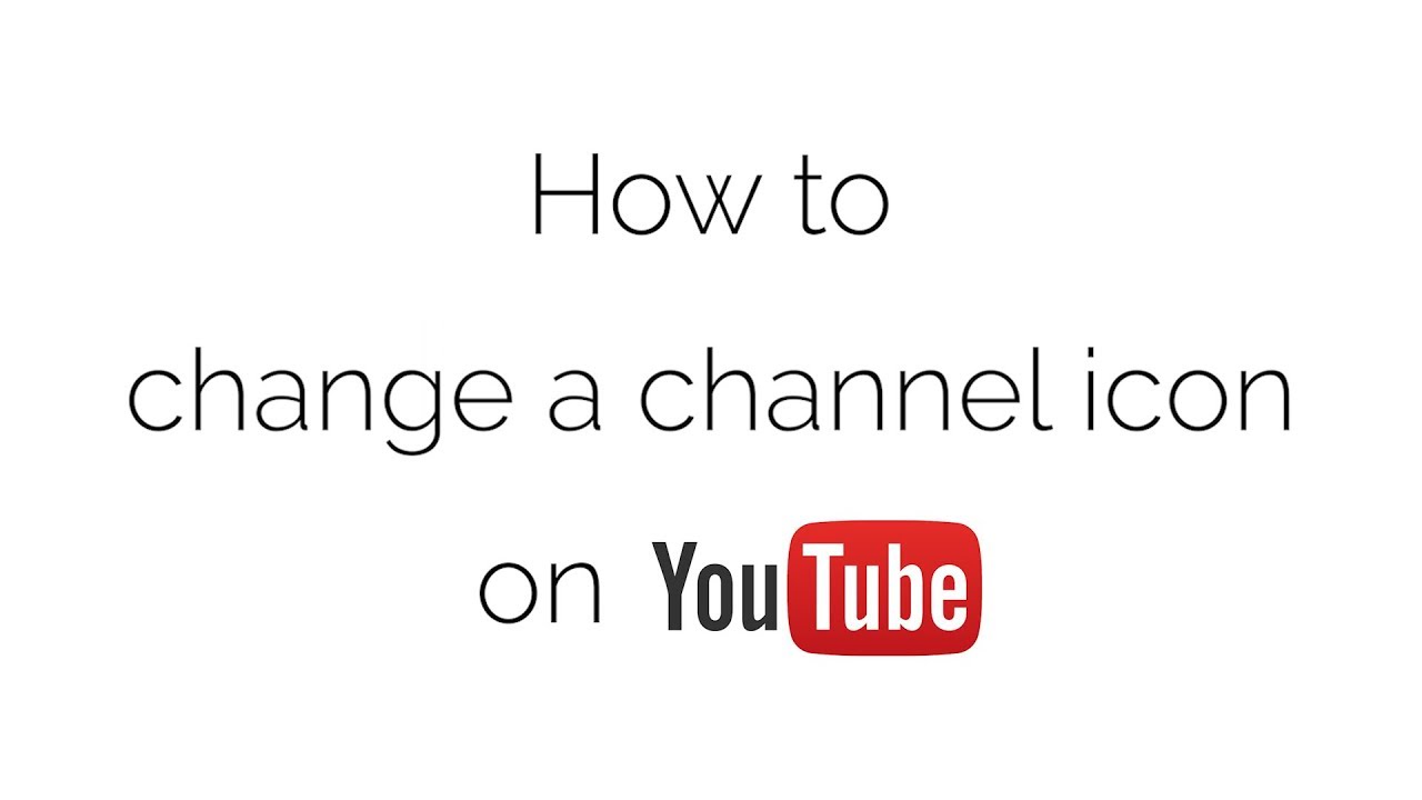 1280x720 How To Change A Channel Icon On Youtube