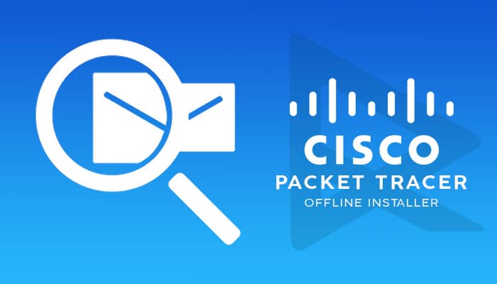 700x400 Direct Download Cisco Packet Tracer Offline Installer