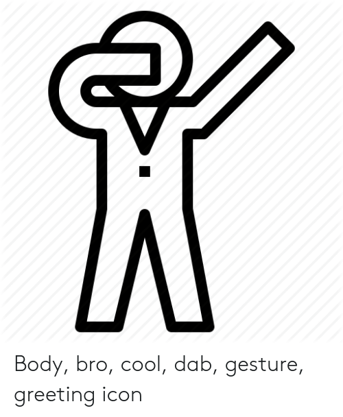 500x608 Body Bro Cool Dab Gesture Greeting Icon Cool Meme On Me Me