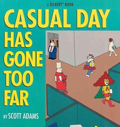 400x425 Casual Day Has Gone Too Far A Dilbert Book Comics Dilbert