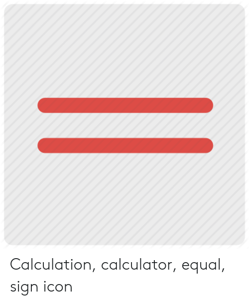 500x608 Calculation Calculator Equal Sign Icon Calculator Meme On Me Me