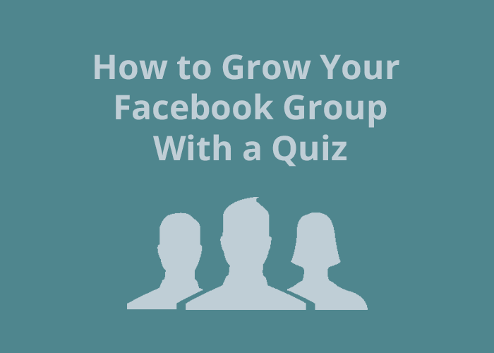 700x500 How To Grow Your Facebook Group With A Quiz Interact