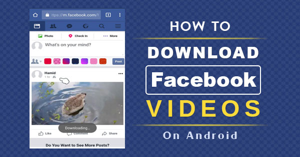 600x315 How To Download Facebook Videos On Android Without Any App