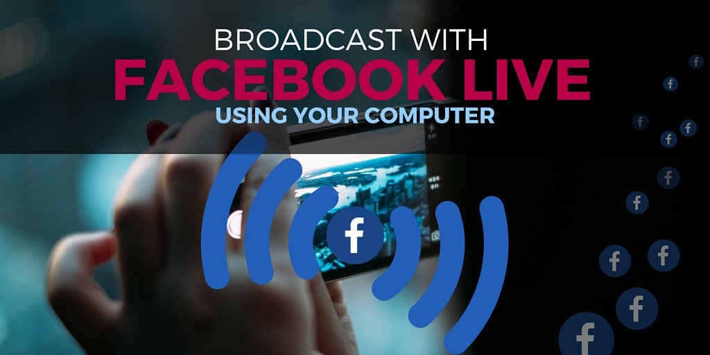 1024x512 Facebook Live How To Broadcast From Your Computer