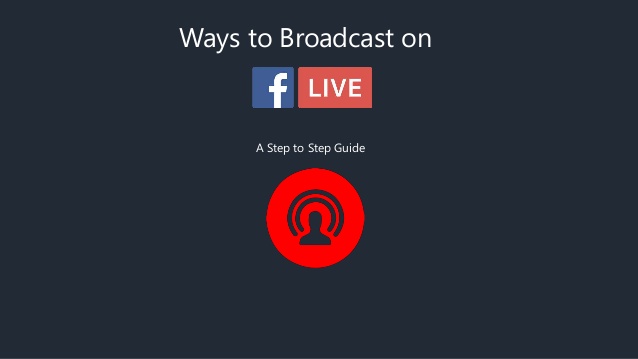 638x359 Ways To Broadcast On Facebook Live Broadcast Facebook Live