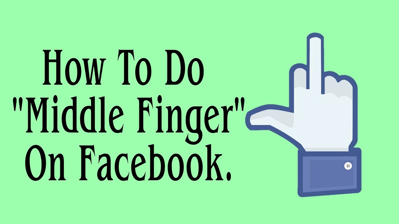 How To Do Middle Finger On Facebook 1280x720 How To Do Middle Finger On Facebook