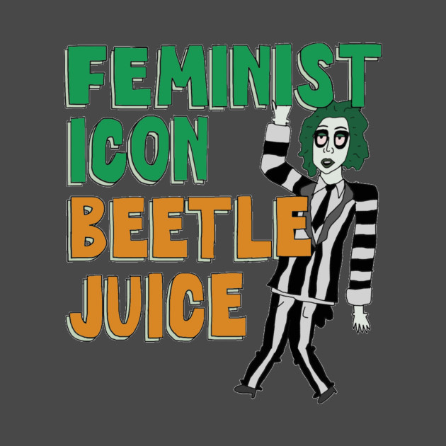 630x630 Feminist Icon Beetlejuice