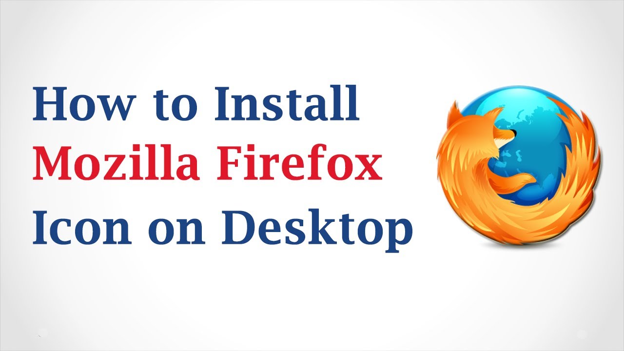 How To Install A Mozilla Firefox Icon On My Desktop 1280x720 How To Install A Mozilla Firefox Icon On My Desktop