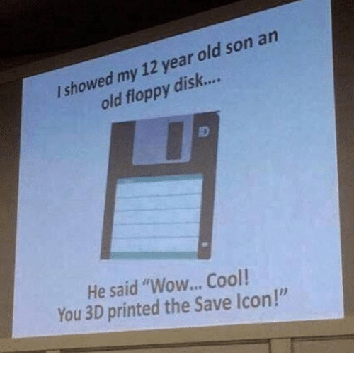 Showed My Year Old Son An Old Floppy Disk He Said Wow Cool! You 500x522 Showed My Year Old Son An Old Floppy Disk He Said Wow Cool! You