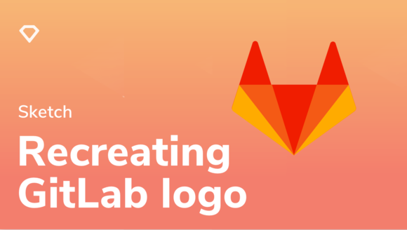 Recreating The Gitlab Logo In Sketch Sketchcasts 580x328 Recreating The Gitlab Logo In Sketch Sketchcasts