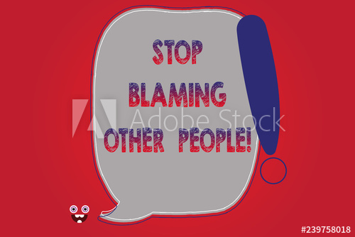 500x334 Text Sign Showing Stop Blaming Other People Conceptual Photo Do