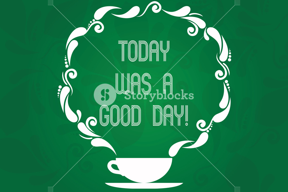 1000x667 Handwriting Text Today Was A Good Day Concept Meaning Enjoying
