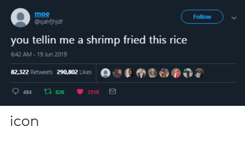 500x300 Moe Follow You Tellin Me A Shrimp Fried This Rice Am Jun