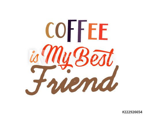 500x400 Coffee Is My Best Friend Words Sentence Typography Typographic