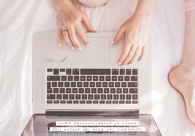 750x523 Personalizza L'icona Dell'autore Del Blog Nei Commenti