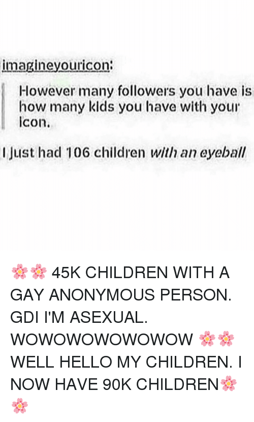 500x830 Imagineyouricon However Many Followers You Have Is How Many Kids
