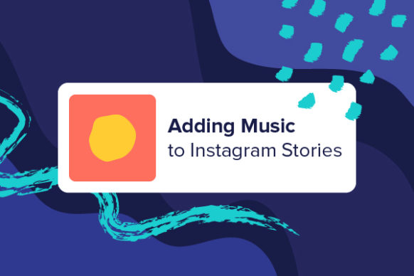 582x388 How To Add Music To An Instagram Story