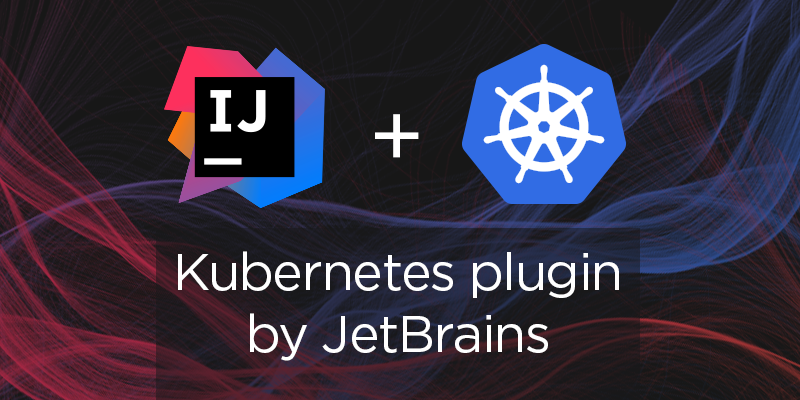 Intellij Idea Kubernetes Support Intellij Idea Blog 800x400 Intellij Idea Kubernetes Support Intellij Idea Blog