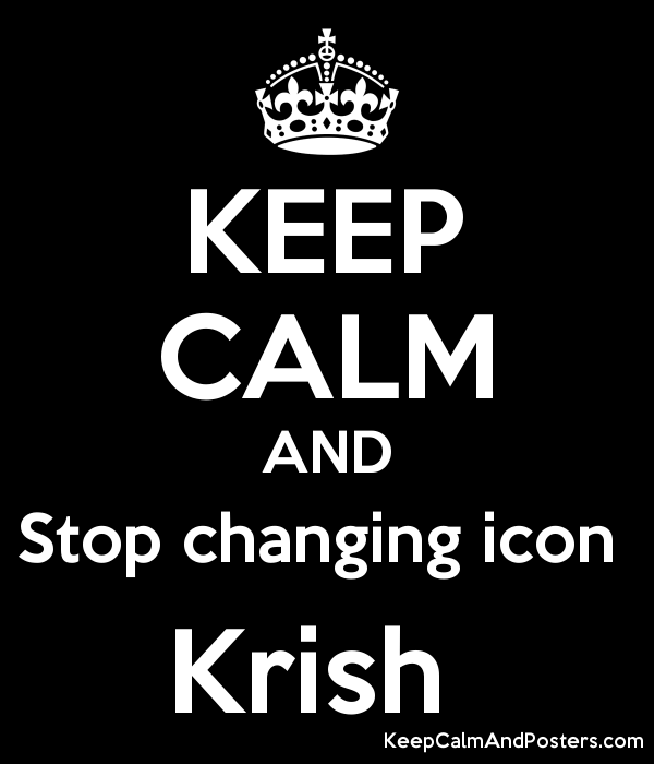 600x700 Keep Calm And Stop Changing Icon Krish