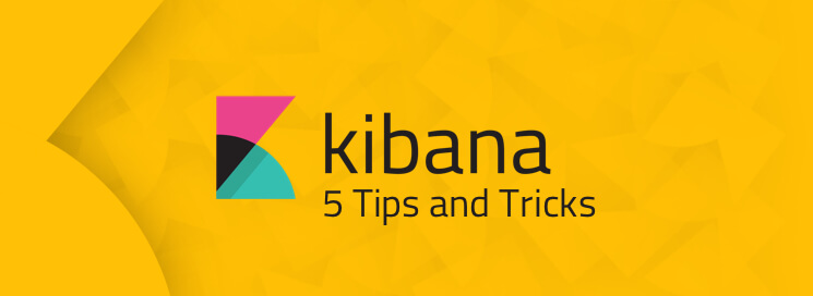 745x272 Kibana Hacks Tips And Tricks Logz Io