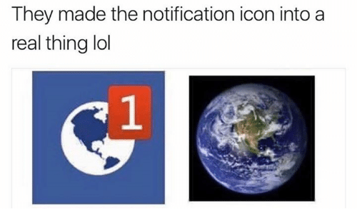 500x314 They Made The Notification Icon Into A Real Thing Lol Lol Meme