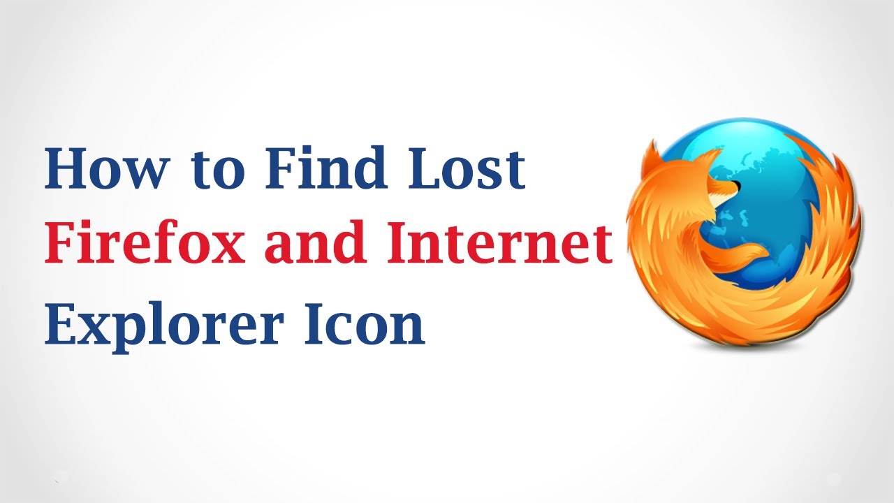 1280x720 How To Find Lost Firefox And Internet Explorer Icon