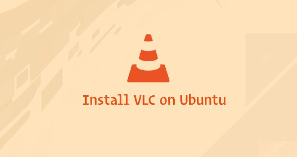 600x318 How To Install Vlc Media Player On Ubuntu Linuxize