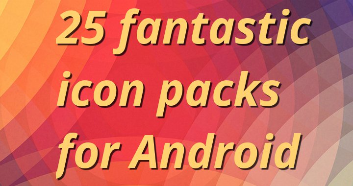Fantastic Icon Packs For Android 720x380 Fantastic Icon Packs For Android