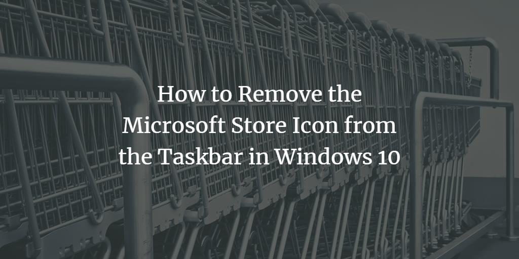 1024x512 How To Remove The Microsoft Store Icon From The Taskbar
