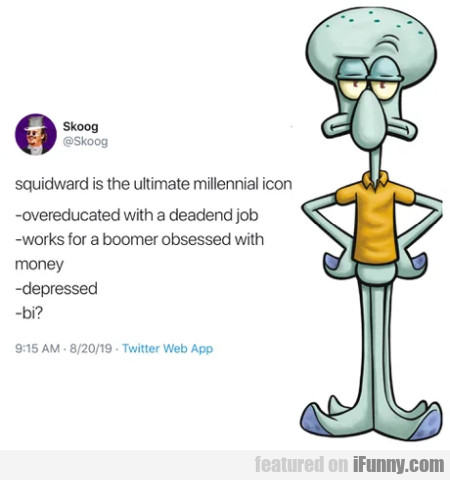 450x480 Squidward Is The Ultimate Millennial Icon