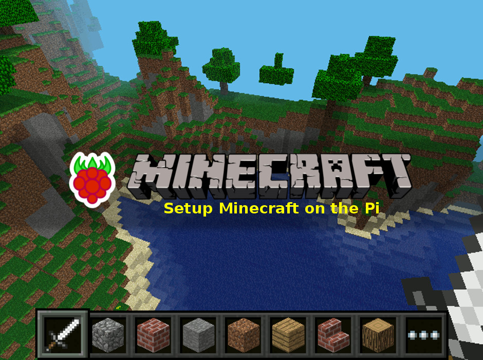 940x700 How To Setup Minecraft On The Raspberry Pi