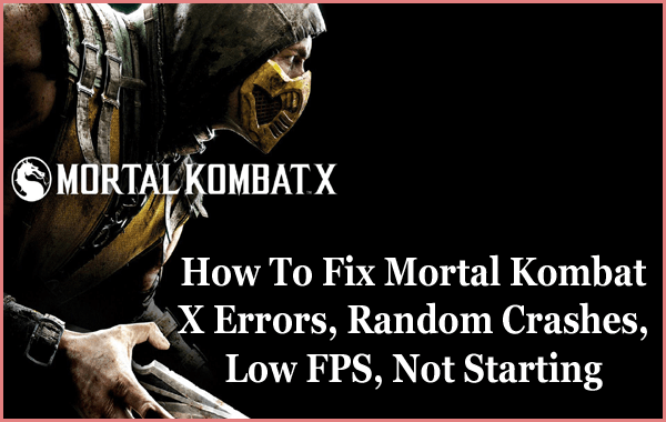 600x380 How To Fix Mortal Kombat X Errors, Random Crashes, Low Fps, Not