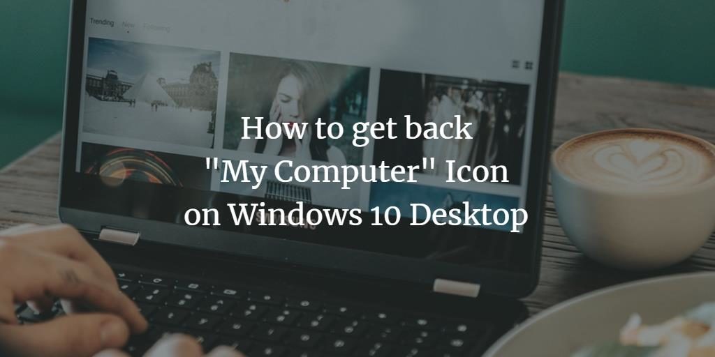 1024x512 How To Get Back My Computer Icon On Windows Desktop