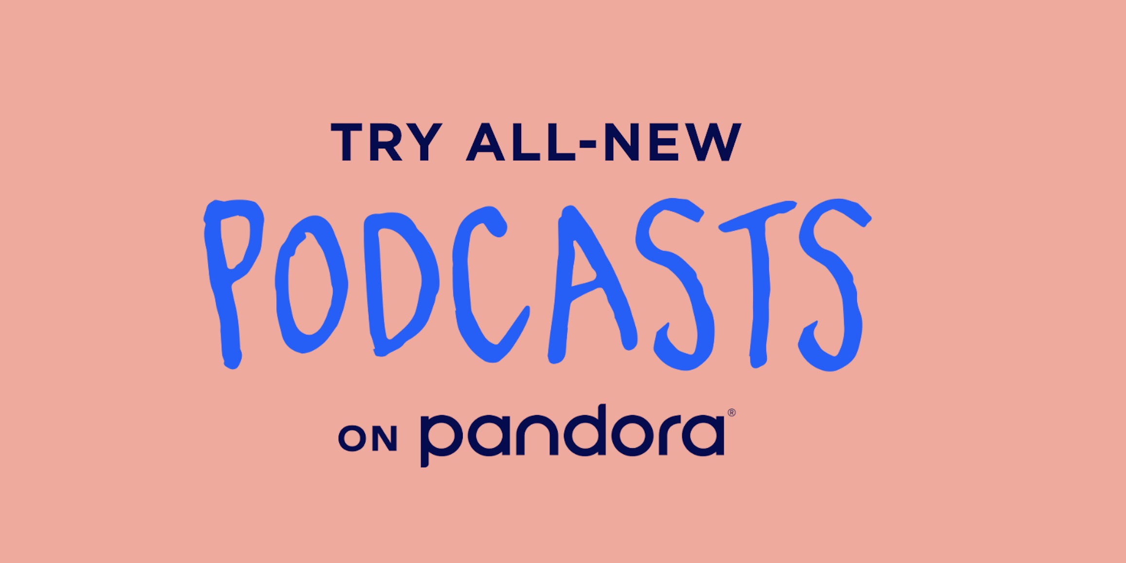 2314x1157 Podcasts On Pandora Officially Launches With Episodes
