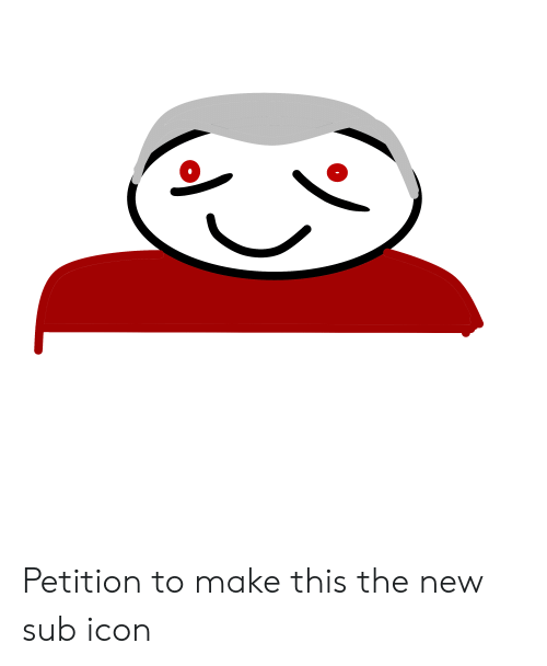 500x608 Petition To Make This The New Sub Icon Icon Meme On Me Me