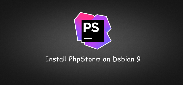 How To Install Phpstorm On Debian 750x350 How To Install Phpstorm On Debian