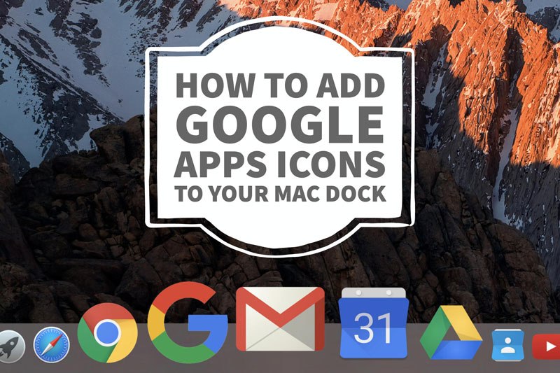 800x533 How To Add Google Apps Icons To Your Apple Macos Dock Evsc Icats