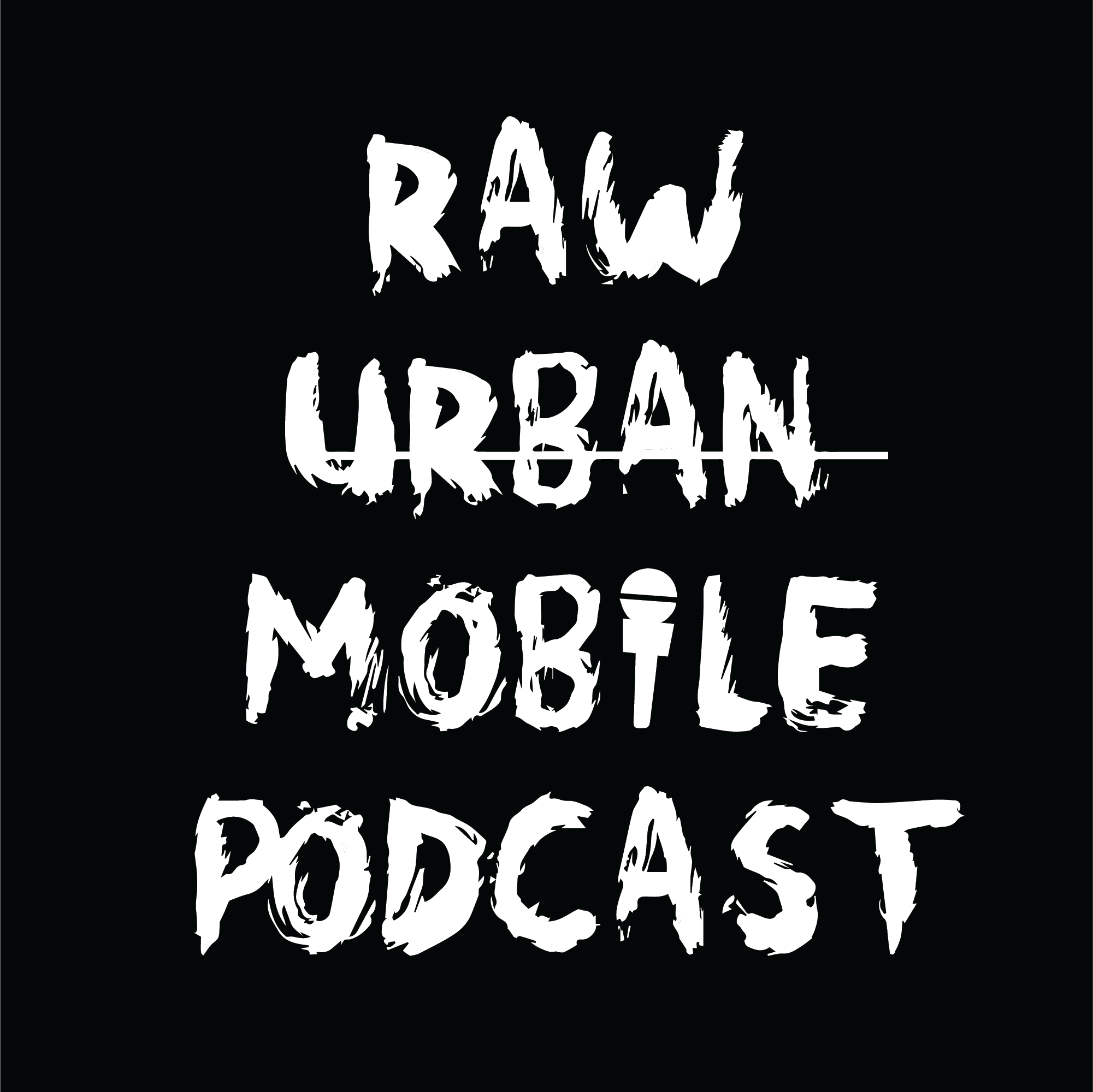 2001x2000 Raw Urban Mobile Podcast