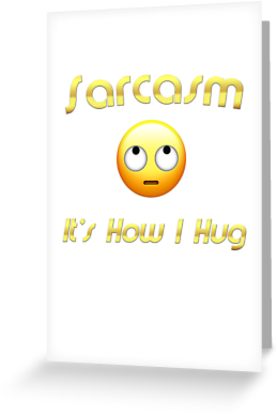 277x415 Sarcasm It's How I Hug Rolling Eyes Emoji Greeting Card