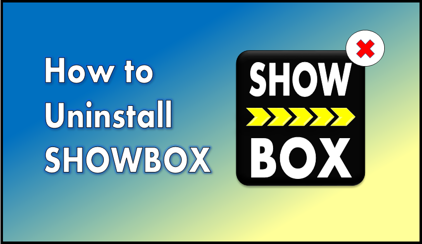 850x491 Uninstall Showbox On Your Device Using These Methods Msievents