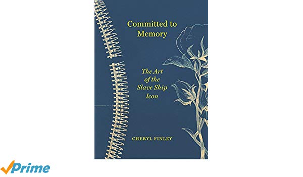 Committed To Memory The Art Of The Slave Ship Icon Cheryl Finley 600x350 Committed To Memory The Art Of The Slave Ship Icon Cheryl Finley
