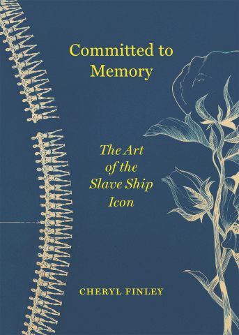 Finley, C Committed To Memory The Art Of The Slave Ship Icon 343x480 Finley, C Committed To Memory The Art Of The Slave Ship Icon