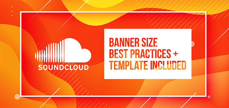 754x358 Designer Task Soundcloud Banner Size, Best Practices + Template