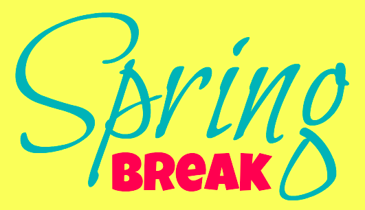531x306 Spring Break We're Open For Fun Events Every Day!