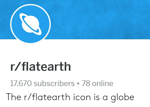 500x359 Rflatearth Subscribers Online The Rflatearth Icon Is