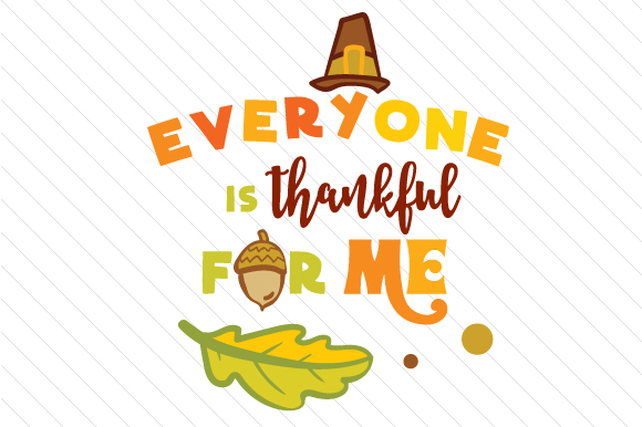 580x386 Everyone Is Thankful For Me