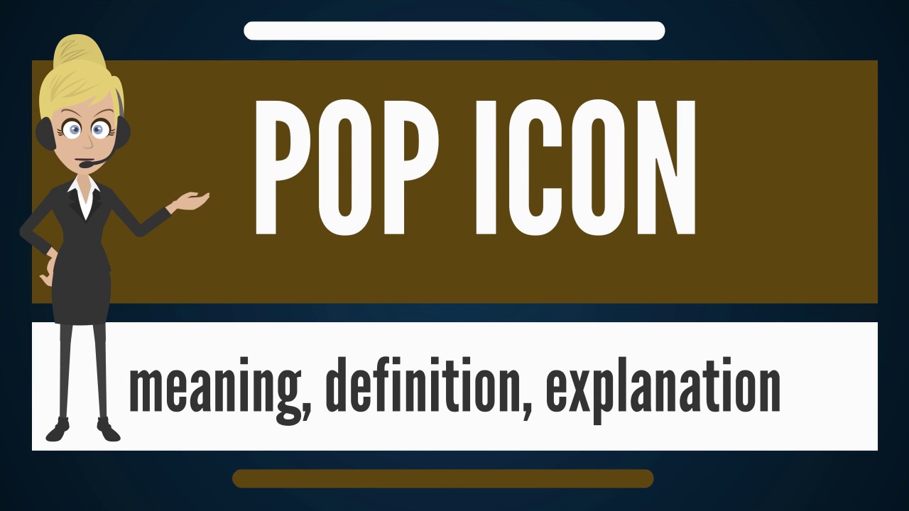 1280x720 What Is Pop Icon What Does Pop Icon Mean Pop Icon Meaning