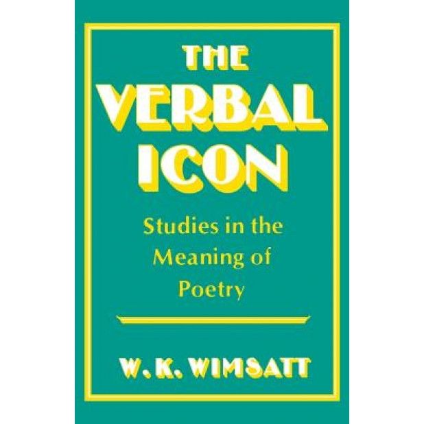 618x618 The Verbal Icon Studies In The Meaning Of Poetry, William Kurtz