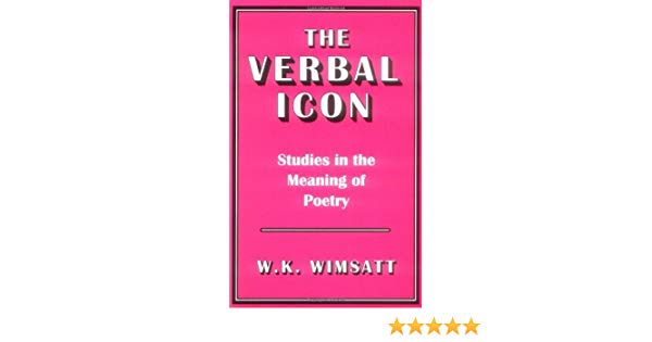 600x315 The Verbal Icon Studies In The Meaning Of Poetry Ebook W K