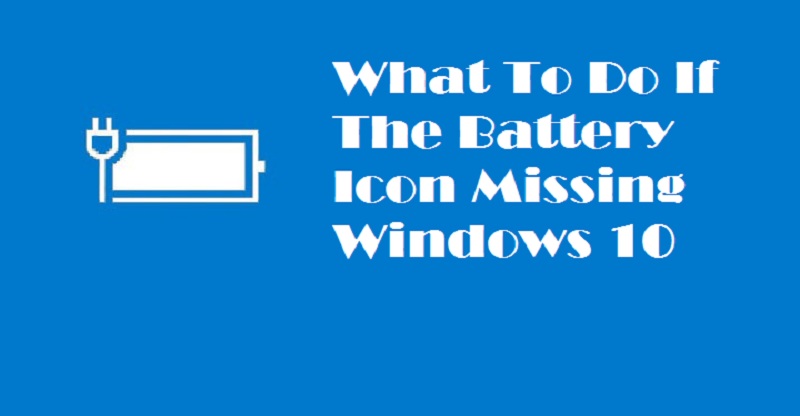 800x416 What To Do If The Battery Icon Missing Windows